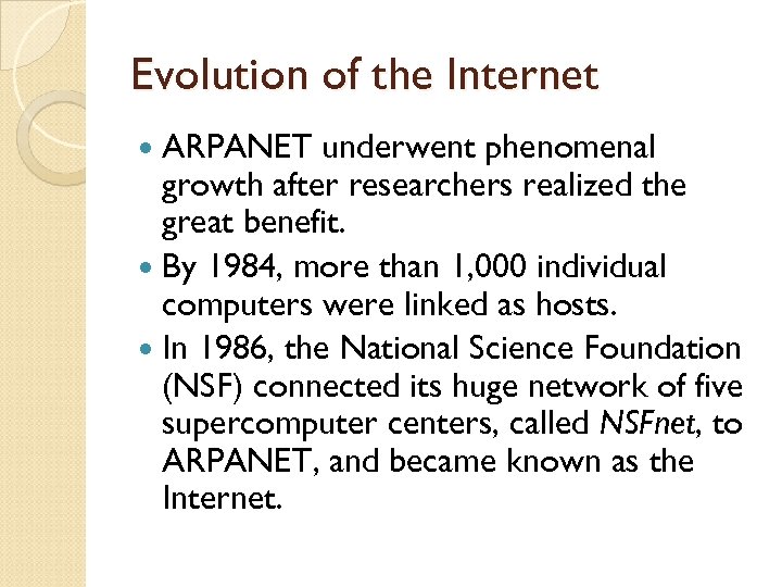 Evolution of the Internet ARPANET underwent phenomenal growth after researchers realized the great benefit.