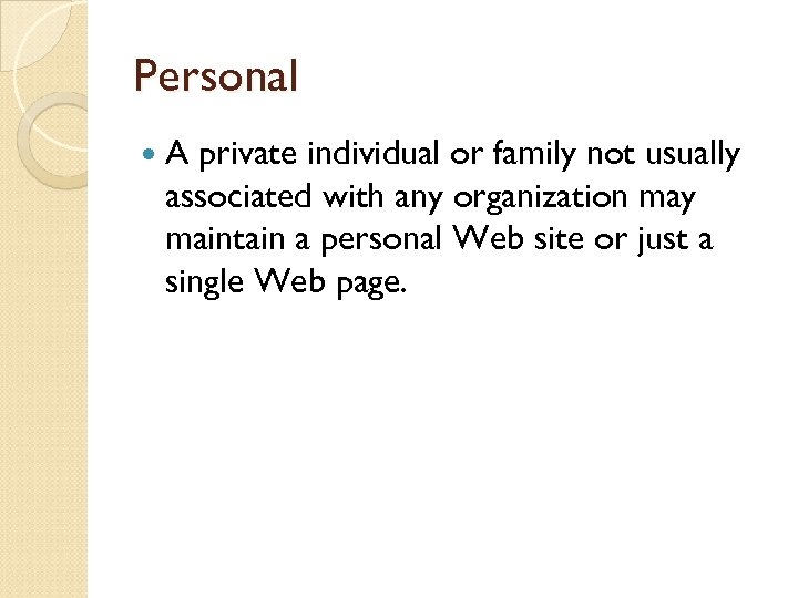 Personal A private individual or family not usually associated with any organization may maintain