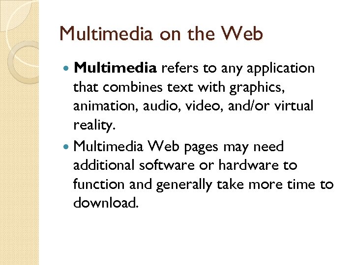 Multimedia on the Web Multimedia refers to any application that combines text with graphics,