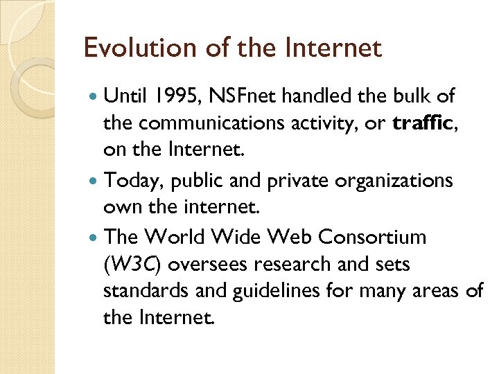 Evolution of the Internet Until 1995, NSFnet handled the bulk of the communications activity,