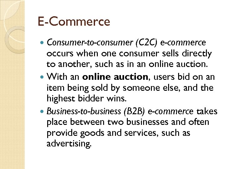 E-Commerce Consumer-to-consumer (C 2 C) e-commerce occurs when one consumer sells directly to another,