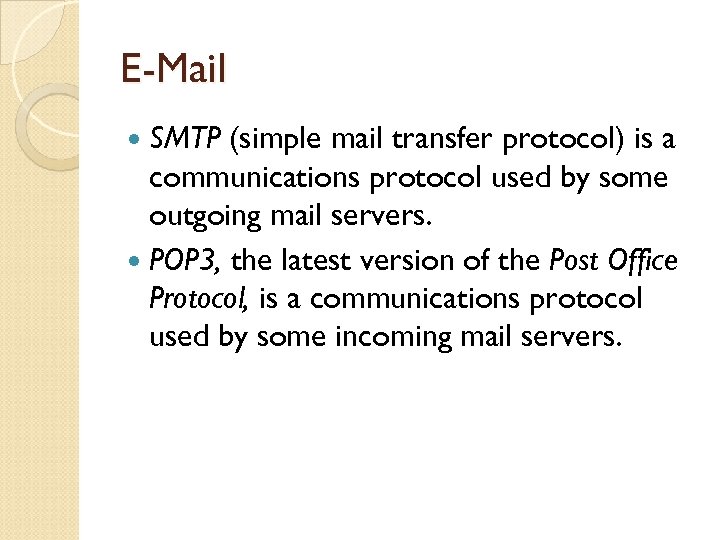 E-Mail SMTP (simple mail transfer protocol) is a communications protocol used by some outgoing