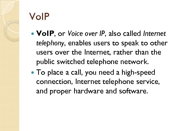 Vo. IP Vo. IP, or Voice over IP, also called Internet telephony, enables users