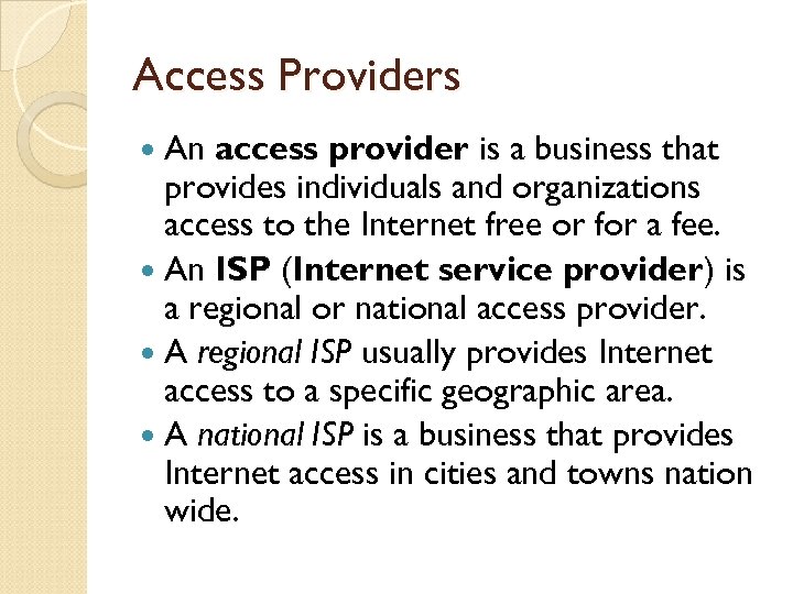 Access Providers An access provider is a business that provides individuals and organizations access