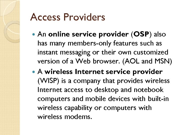 Access Providers An online service provider (OSP) also has many members-only features such as