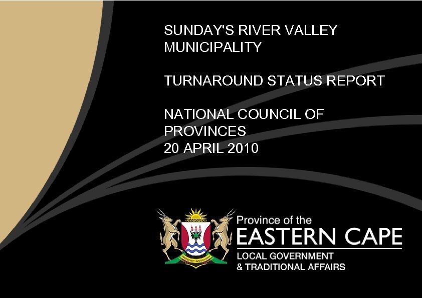 SUNDAY'S RIVER VALLEY MUNICIPALITY TURNAROUND STATUS REPORT NATIONAL COUNCIL OF PROVINCES 20 APRIL 2010