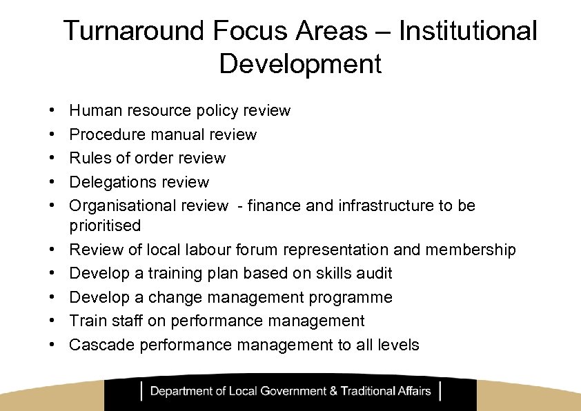 Turnaround Focus Areas – Institutional Development • • • Human resource policy review Procedure