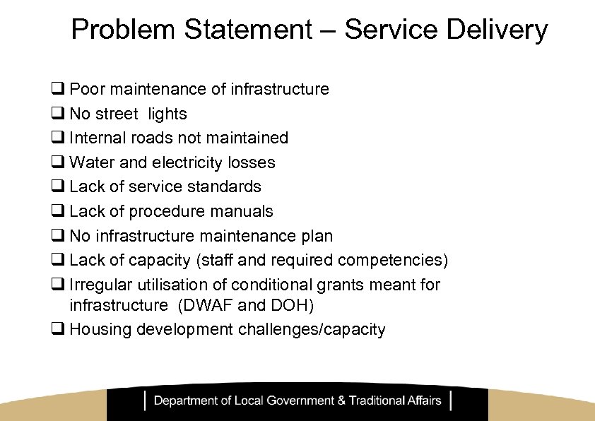 Problem Statement – Service Delivery q Poor maintenance of infrastructure q No street lights