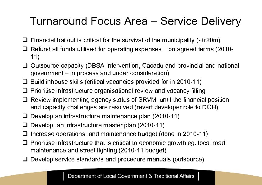 Turnaround Focus Area – Service Delivery q Financial bailout is critical for the survival