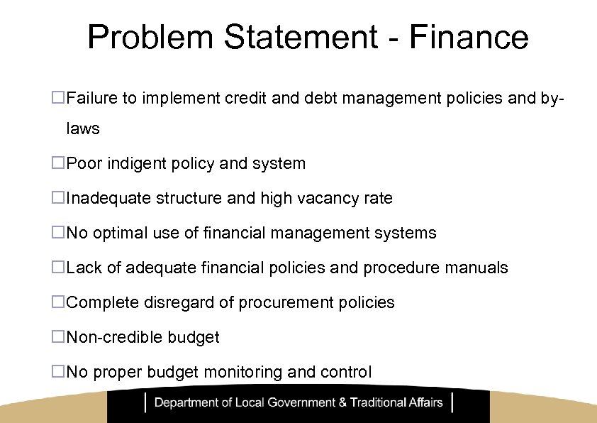 Problem Statement - Finance ¨Failure to implement credit and debt management policies and bylaws