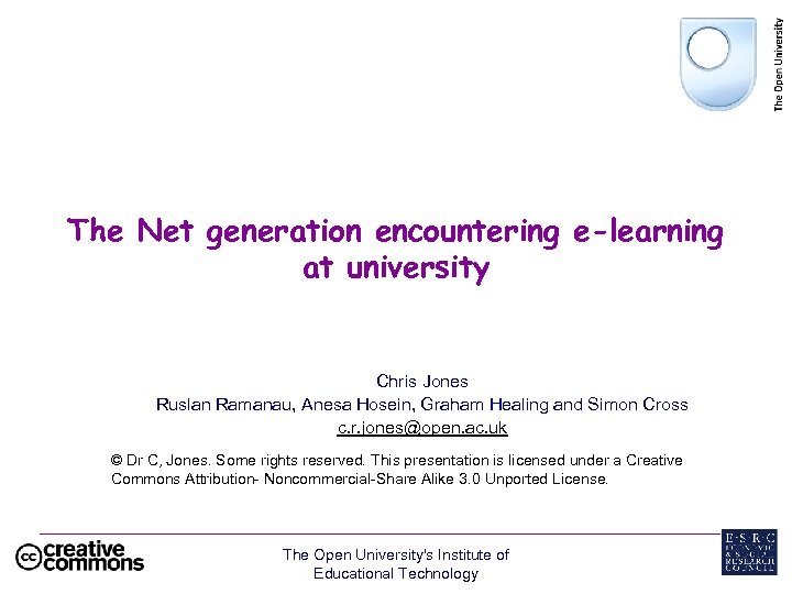 The Net generation encountering e-learning at university Chris Jones Ruslan Ramanau, Anesa Hosein, Graham