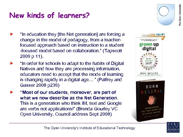 New kinds of learners? “In education they [the Net generation] are forcing a change