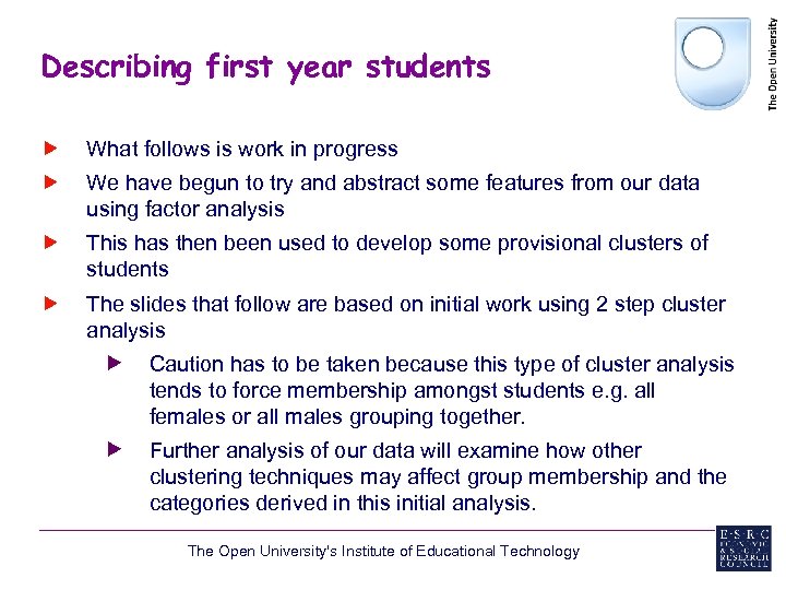 Describing first year students What follows is work in progress We have begun to
