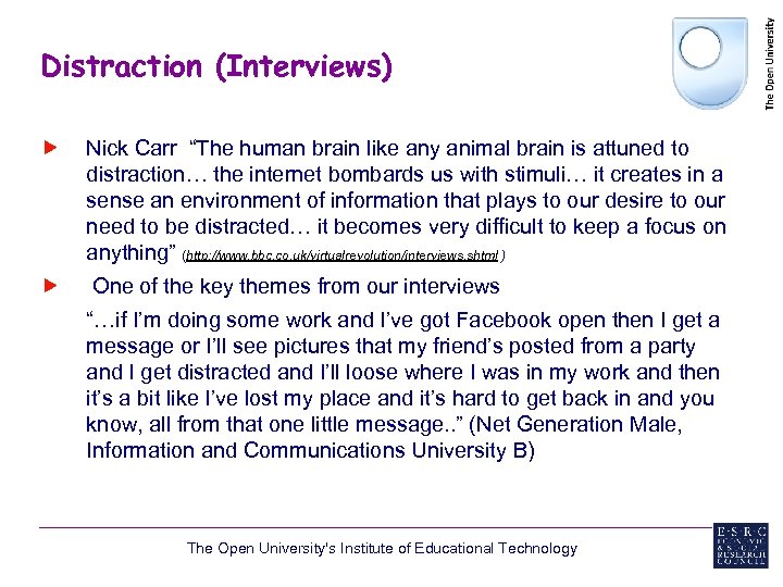 Distraction (Interviews) Nick Carr “The human brain like any animal brain is attuned to