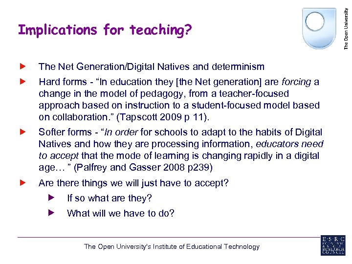 Implications for teaching? The Net Generation/Digital Natives and determinism Hard forms - “In education