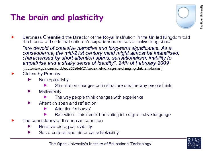 The brain and plasticity Baroness Greenfield the Director of the Royal Institution in the