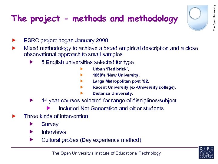The project - methods and methodology ESRC project began January 2008 Mixed methodology to