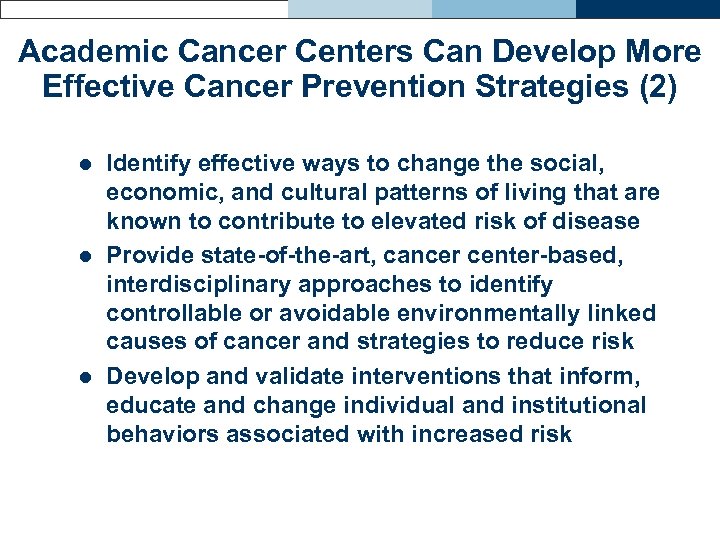 Academic Cancer Centers Can Develop More Effective Cancer Prevention Strategies (2) l l l