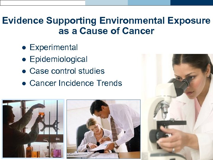 Evidence Supporting Environmental Exposure as a Cause of Cancer l l Experimental Epidemiological Case