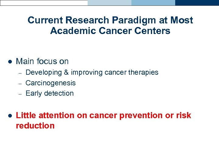 Current Research Paradigm at Most Academic Cancer Centers l Main focus on – –