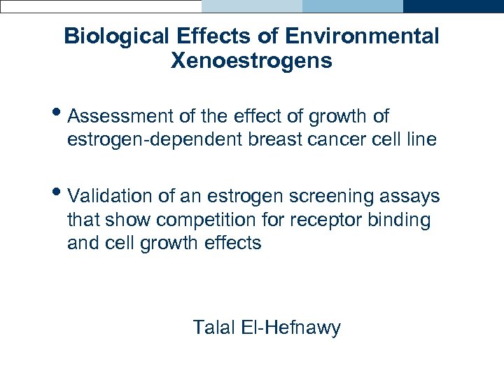 Biological Effects of Environmental Xenoestrogens • Assessment of the effect of growth of estrogen-dependent