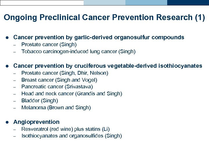 Ongoing Preclinical Cancer Prevention Research (1) l Cancer prevention by garlic-derived organosulfur compounds –