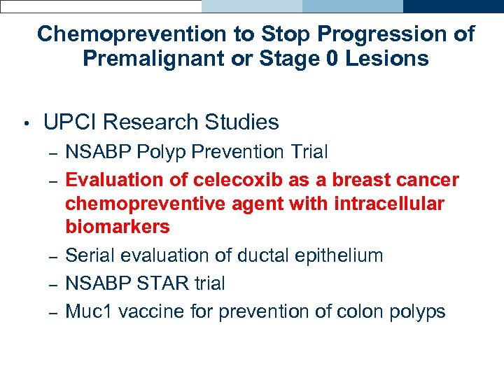 Chemoprevention to Stop Progression of Premalignant or Stage 0 Lesions • UPCI Research Studies