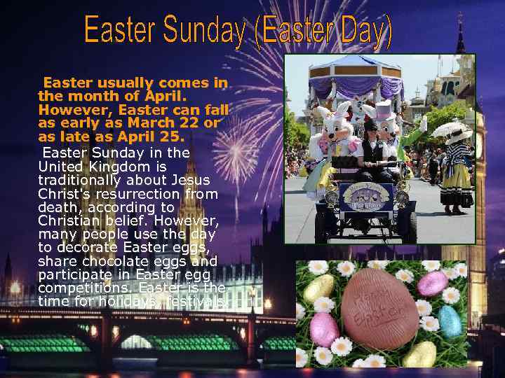 Easter usually comes in the month of April. However, Easter can fall as early