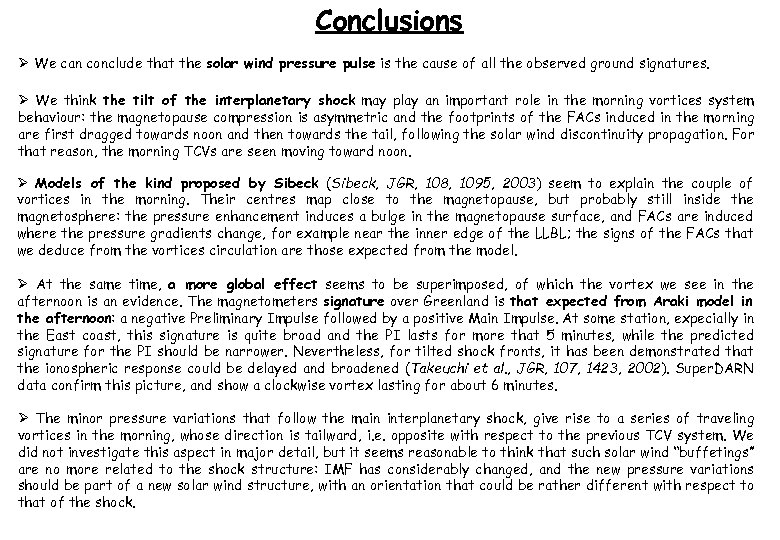 Conclusions Ø We can conclude that the solar wind pressure pulse is the cause