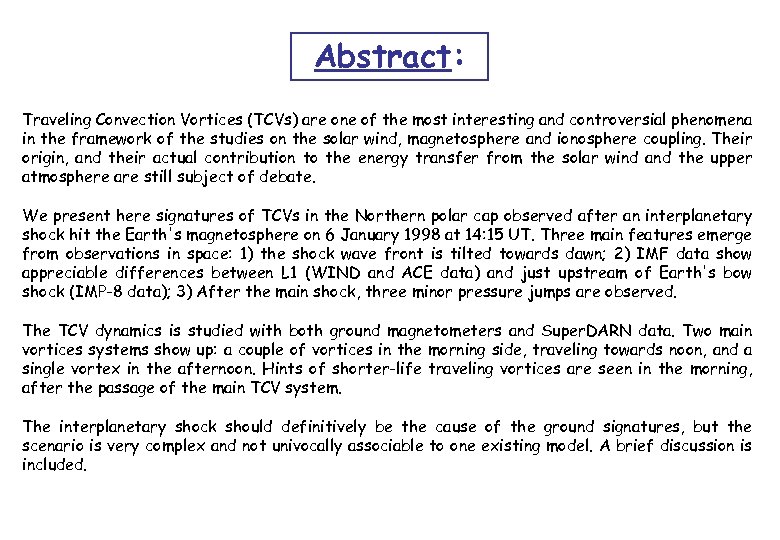 Abstract: Traveling Convection Vortices (TCVs) are one of the most interesting and controversial phenomena