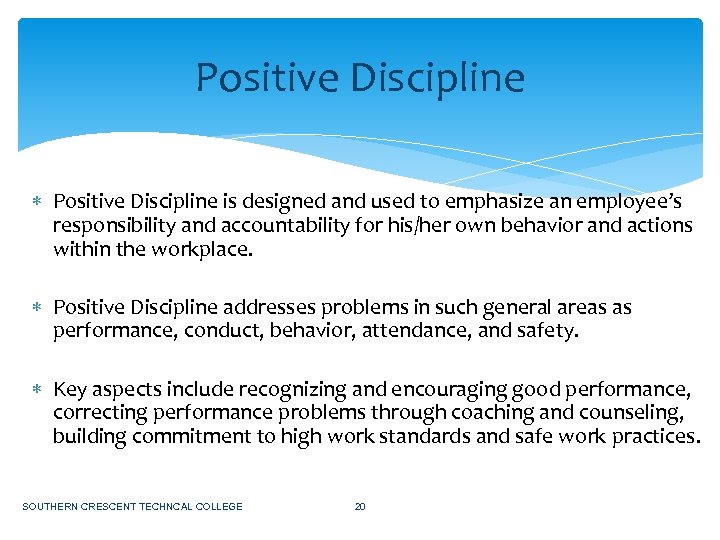 Positive Discipline is designed and used to emphasize an employee’s responsibility and accountability for