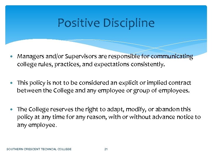 Positive Discipline • Managers and/or Supervisors are responsible for communicating college rules, practices, and