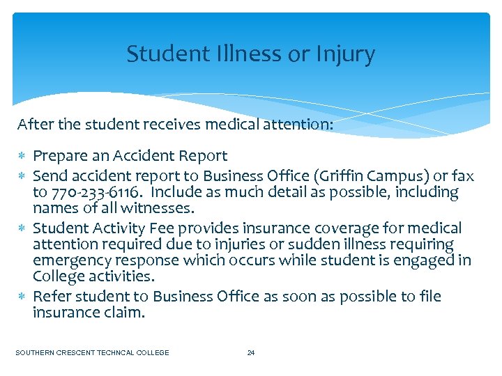 Student Illness or Injury After the student receives medical attention: Prepare an Accident Report