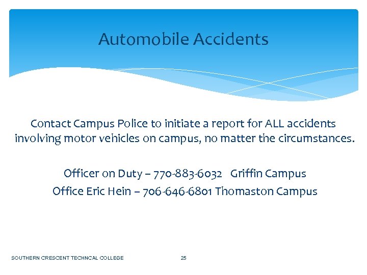 Automobile Accidents Contact Campus Police to initiate a report for ALL accidents involving motor