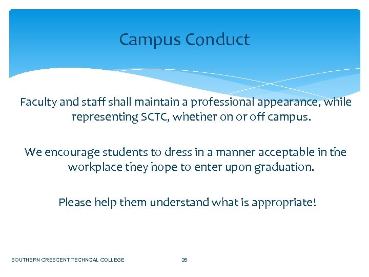 Campus Conduct Faculty and staff shall maintain a professional appearance, while representing SCTC, whether