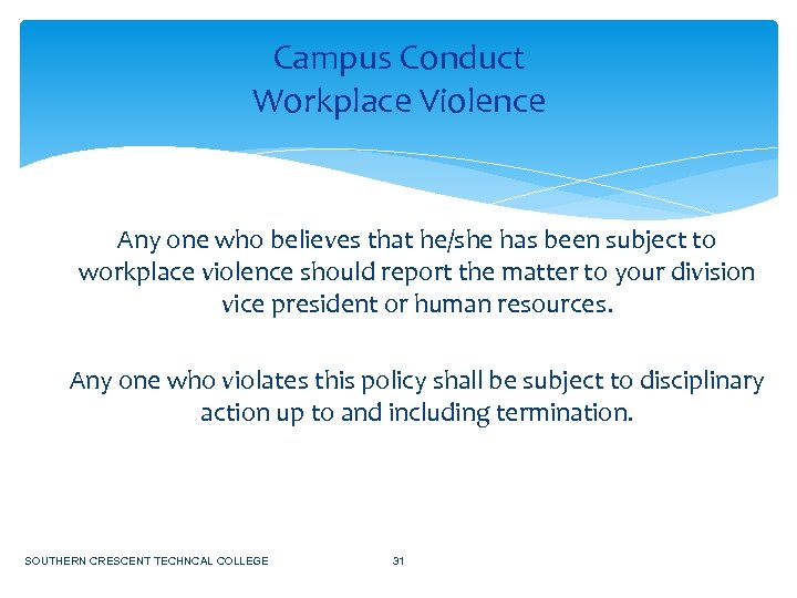 Campus Conduct Workplace Violence Any one who believes that he/she has been subject to