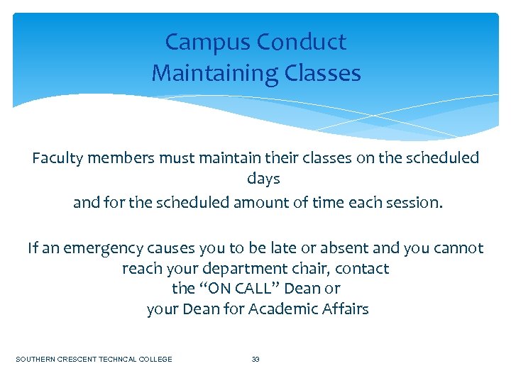 Campus Conduct Maintaining Classes Faculty members must maintain their classes on the scheduled days