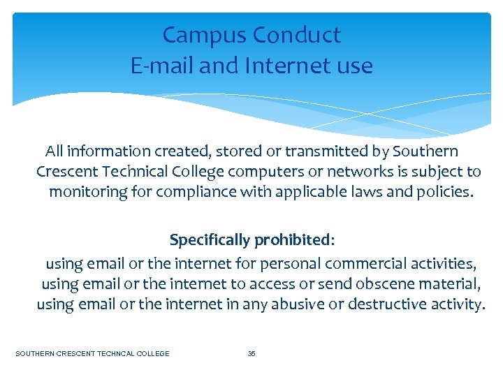 Campus Conduct E-mail and Internet use All information created, stored or transmitted by Southern