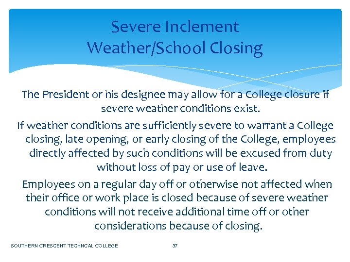 Severe Inclement Weather/School Closing The President or his designee may allow for a College