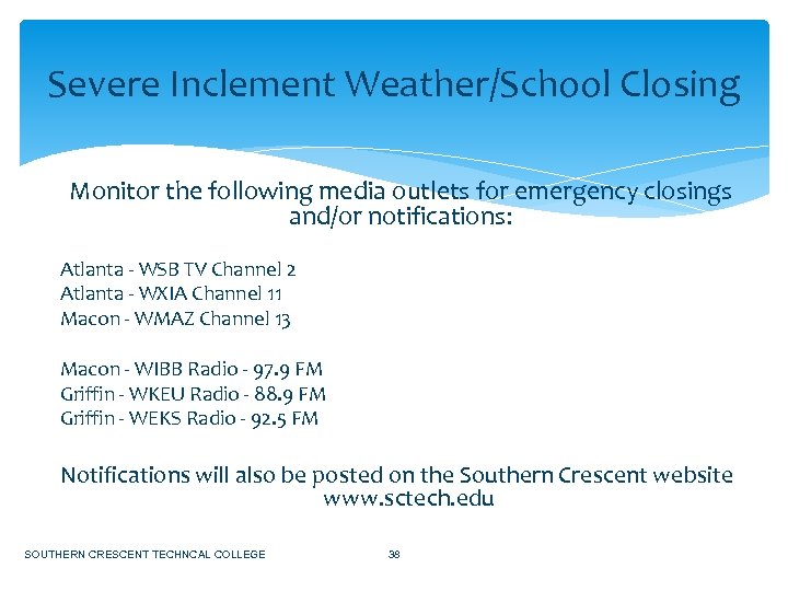 Severe Inclement Weather/School Closing Monitor the following media outlets for emergency closings and/or notifications: