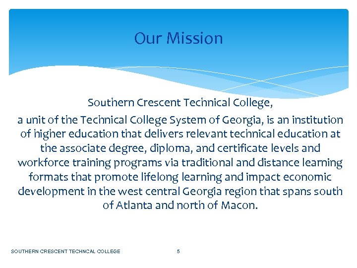 Our Mission Southern Crescent Technical College, a unit of the Technical College System of