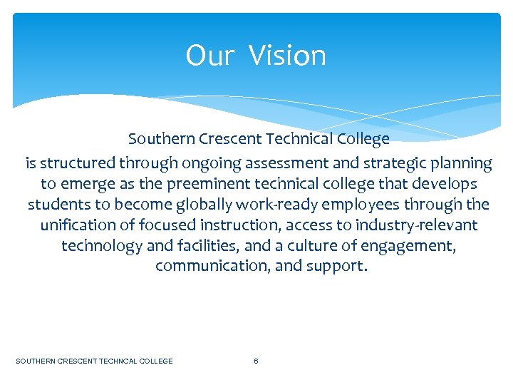 Our Vision Southern Crescent Technical College is structured through ongoing assessment and strategic planning