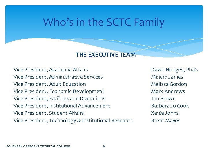 Who’s in the SCTC Family THE EXECUTIVE TEAM Vice President, Academic Affairs Vice President,