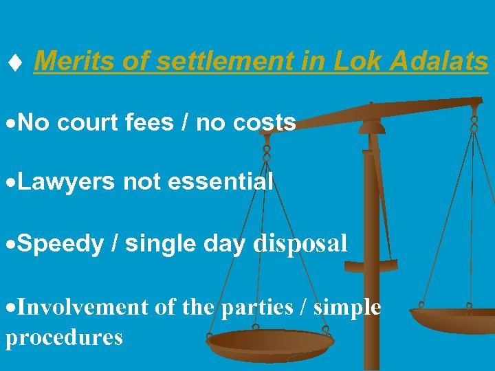  Merits of settlement in Lok Adalats ·No court fees / no costs ·Lawyers