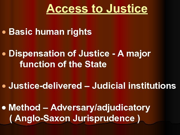  Access to Justice · Basic human rights · Dispensation of Justice - A