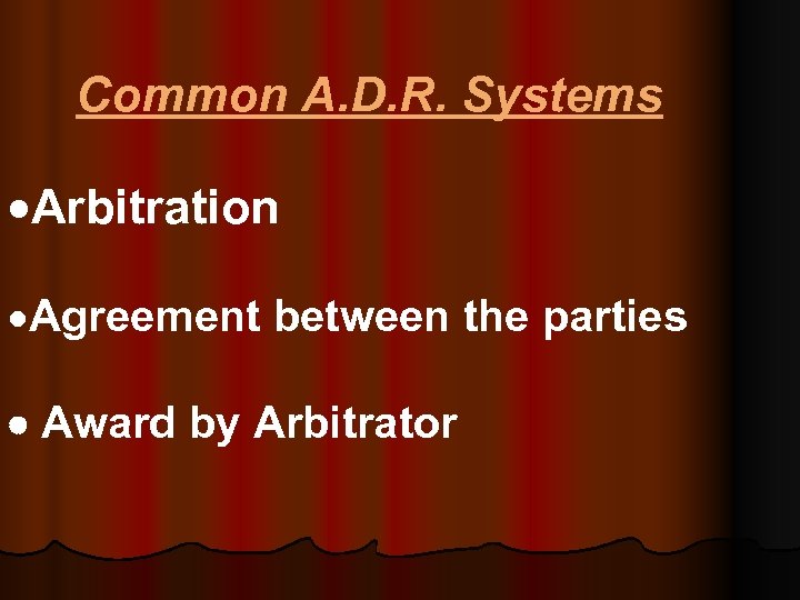  Common A. D. R. Systems ·Arbitration ·Agreement between the parties Award by Arbitrator