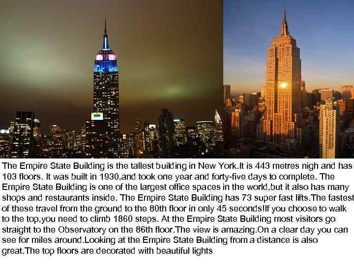  The Empire State Building is the tallest building in New York. It is