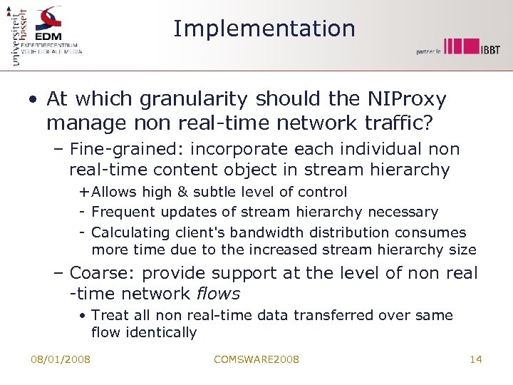 Implementation • At which granularity should the NIProxy manage non real-time network traffic? –