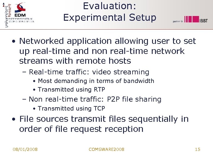 Evaluation: Experimental Setup • Networked application allowing user to set up real-time and non