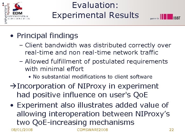 Evaluation: Experimental Results • Principal findings – Client bandwidth was distributed correctly over real-time
